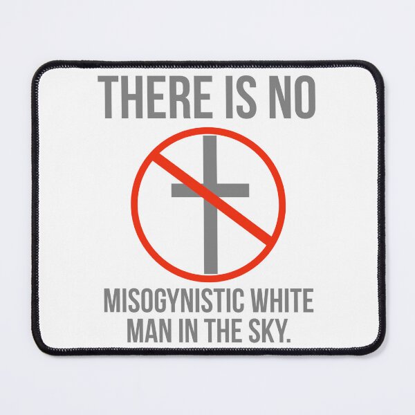 Item preview, There is no misogynistic white man in the sky. designed and sold by Rachel the Artist .