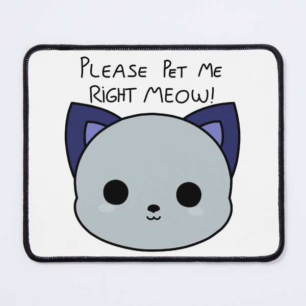 Item preview, Please pet me right meow! designed and sold by Stocksjohn.