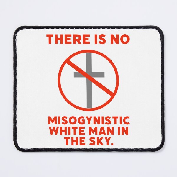 Item preview, There is no misogynistic white man in the sky  designed and sold by Rachel the Artist .