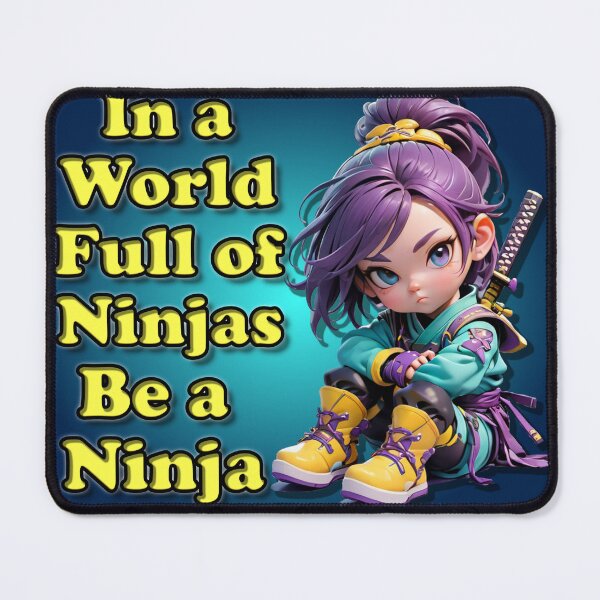 Item preview, In a World Full of Ninjas, Be a Ninja designed and sold by kaazoo71.
