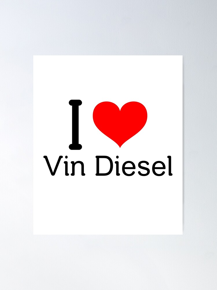 I love Vin Diesel