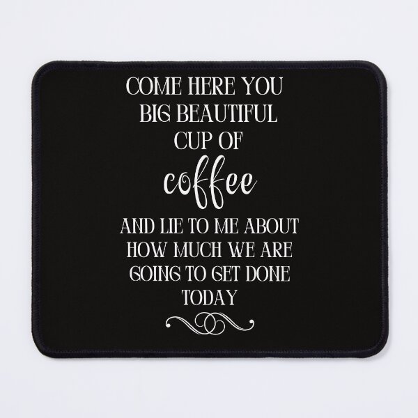 Item preview, Funny Coffee Lover Come Here You Big Beautiful Cup Of Coffee designed and sold by MagicSD Designs.