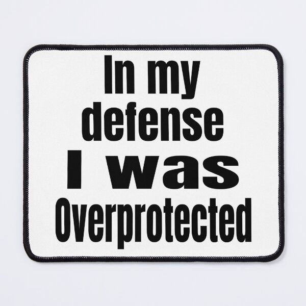 Item preview, In My Defense I was Overprotected designed and sold by mipodbusiness.