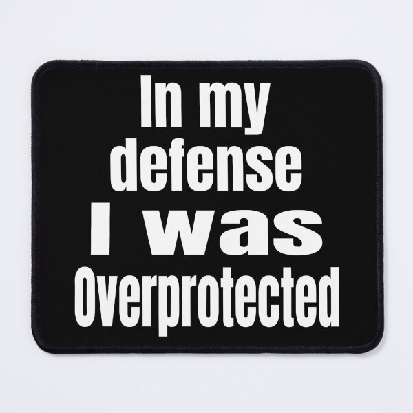 Item preview, In My Defense I was Overprotected designed and sold by mipodbusiness.