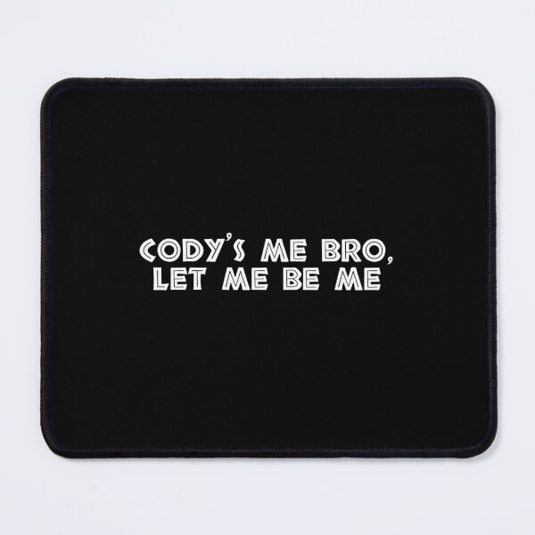 Item preview, Cody's me bro, let me be me designed and sold by TrinityN.