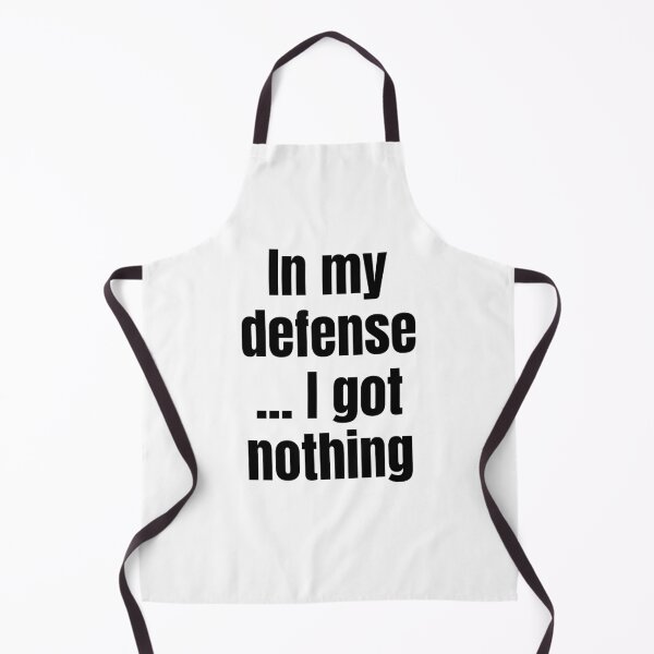 Item preview, In My Defense ... I Got Nothing designed and sold by mipodbusiness.
