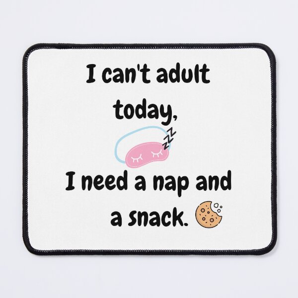 Item preview, I can´t adult today ,i need a nap and a snack - Funny quote designed and sold by starcreative22.