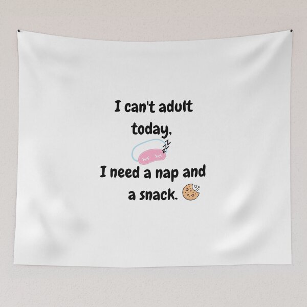 Item preview,  I can´t adult  today ,i need a nap and a snack - Funny  quote  designed and sold by starcreative22.