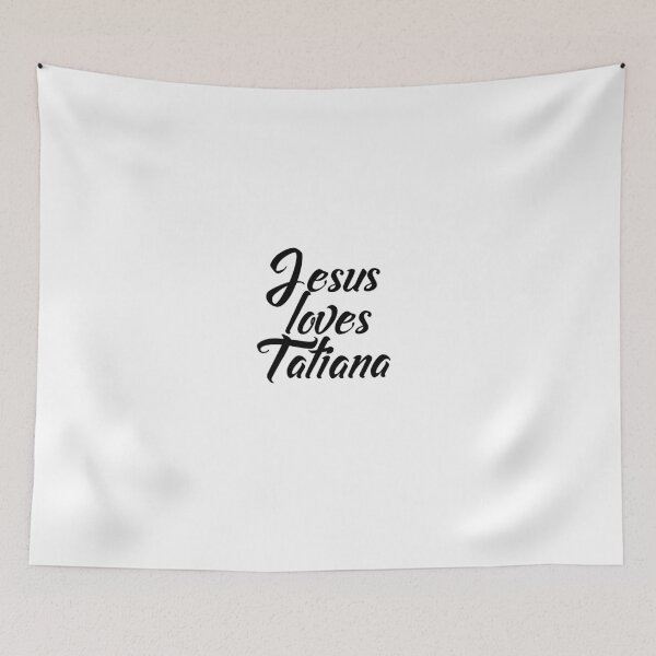 Item preview, Jesus loves Tatiana designed and sold by Shalomjoy.