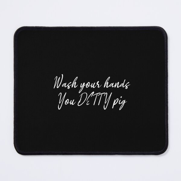 Item preview, Wash your hands you detty pig ! designed and sold by TrinityN.