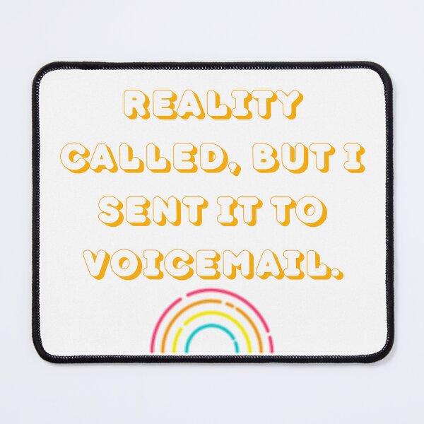 Item preview,  Reality called, but i sent it to voicemail - Funny  quote  designed and sold by starcreative22.