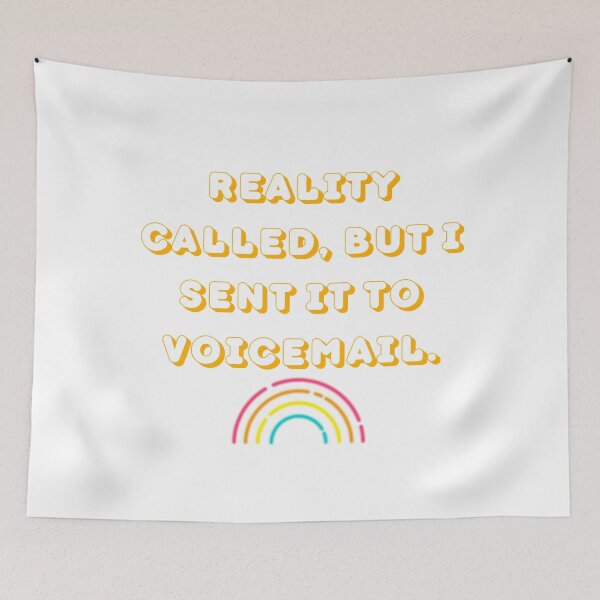Item preview,  Reality called, but i sent it to voicemail - Funny  quote  designed and sold by starcreative22.