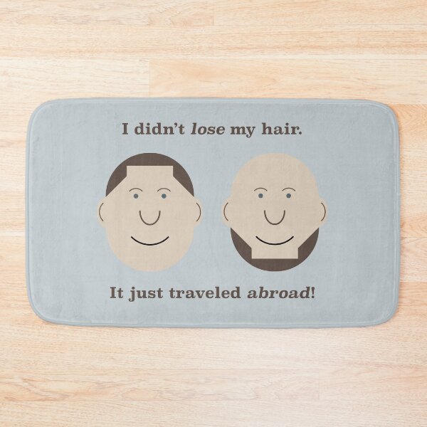 Item preview, I Didn't Lose My Hair. It Just Traveled Abroad! designed and sold by Tim Veiga.