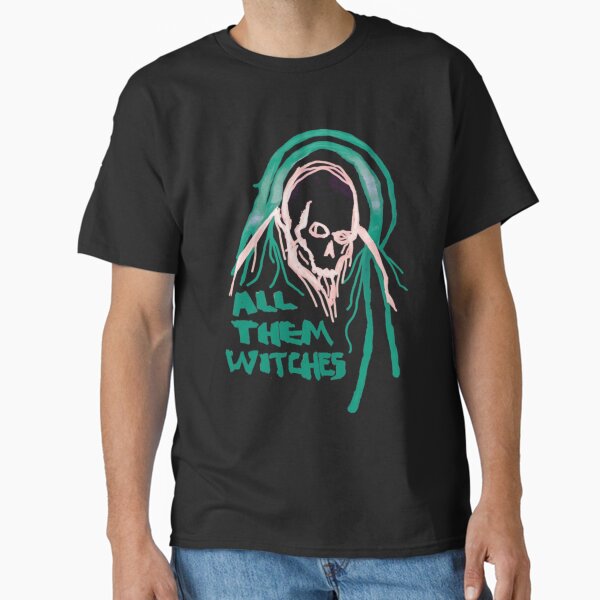 ALL THEM WITCHES Classic T-Shirt