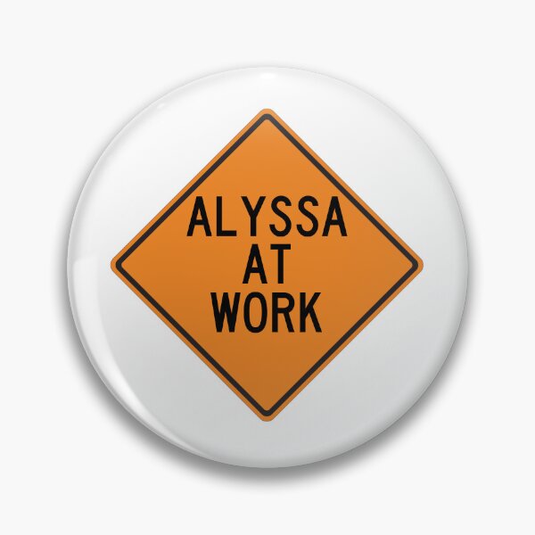 Item preview, Alyssa at Work Funny Personalized Warning Sign designed and sold by Wurmbone.