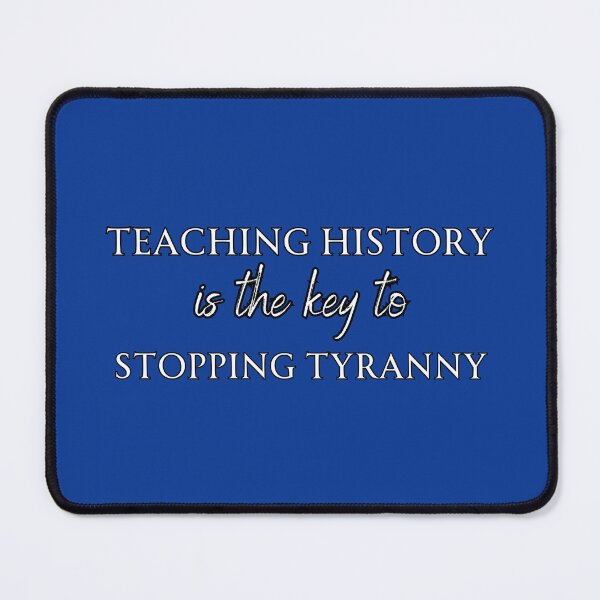 Item preview, Teaching History Is The Key To Stopping Tyranny designed and sold by A-M-Watson.