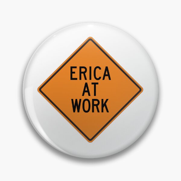 Item preview, Erica at Work Funny Personalized Warning Sign designed and sold by Wurmbone.