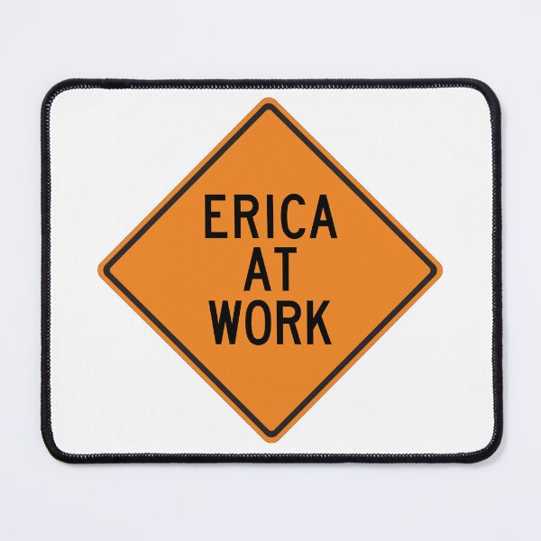 Item preview, Erica at Work Funny Personalized Warning Sign designed and sold by Wurmbone.