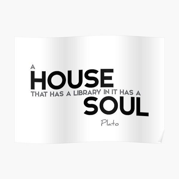 house, library, soul - plato Poster