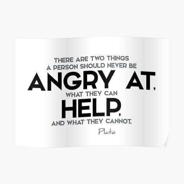 never be angry at - plato Poster