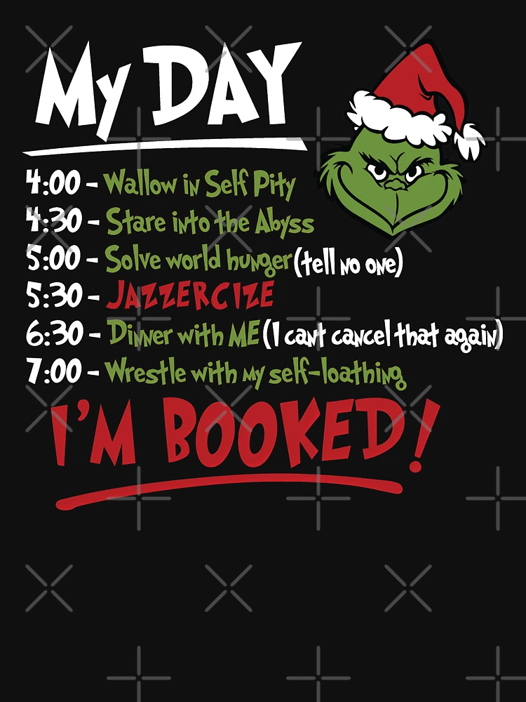 4:00 Wallow in Self Pity Daily Routine The Grinch Quote Super