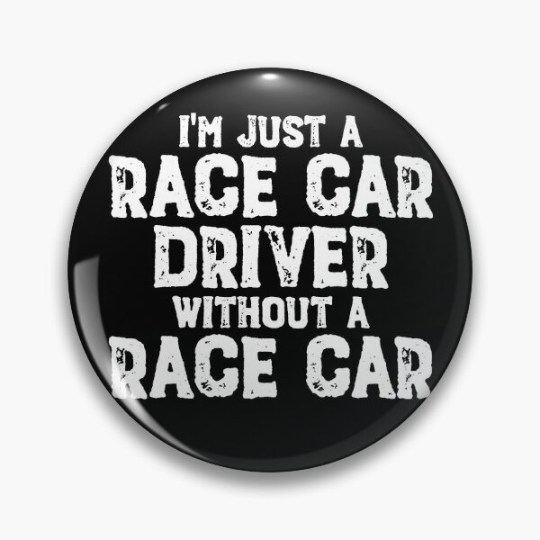 Item preview, I'm Just A Race Car Driver Without A Race Car Funny Racing Gear designed and sold by DynamicDesign.