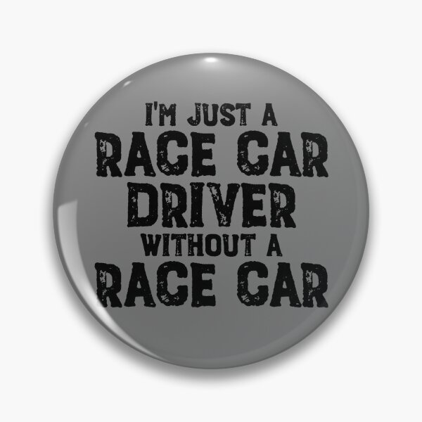 Item preview, I'm Just A Race Car Driver Without A Race Car Funny Racing Gear designed and sold by DynamicDesign.