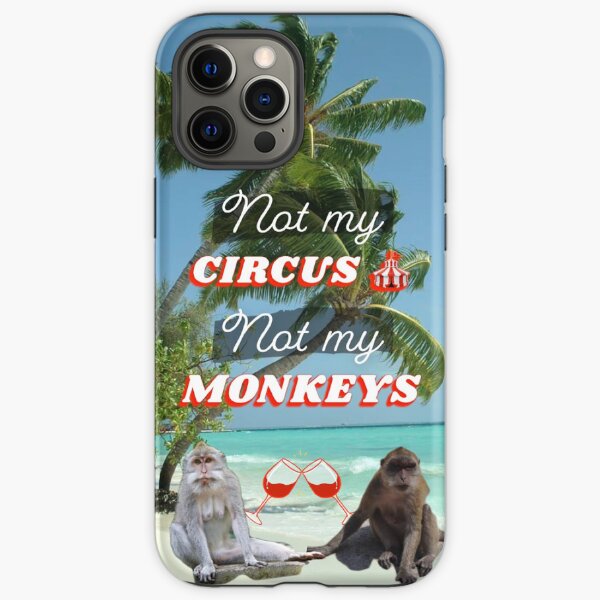 Not my circus not my monkeys  iPhone Tough Case