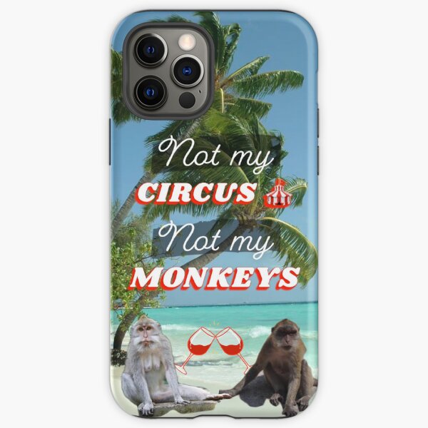 Not my circus not my monkeys  iPhone Tough Case