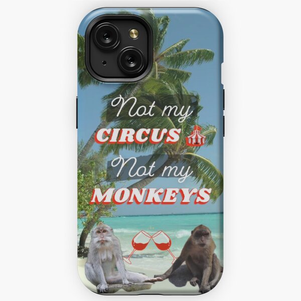 Not my circus not my monkeys  iPhone Tough Case