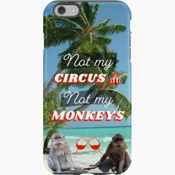 Not my circus not my monkeys  iPhone Tough Case