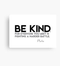 be kind - plato Canvas Print