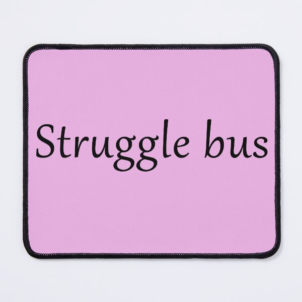 Item preview, Struggle Bus designed and sold by TheTedShop.