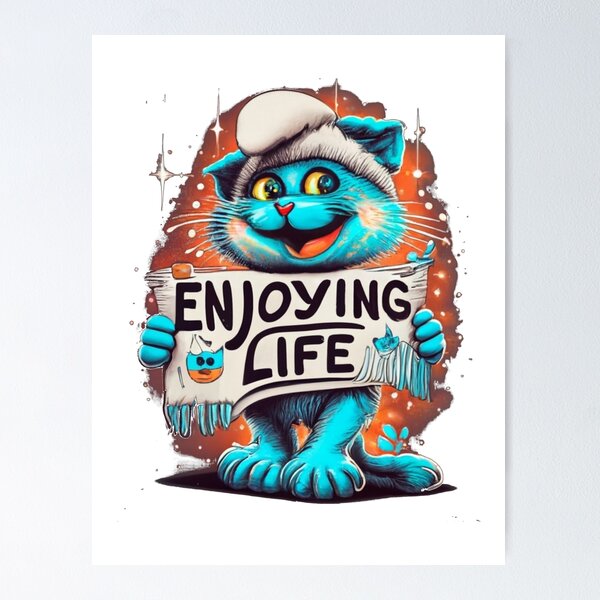 Enjoying my life Poster by EnlightParis