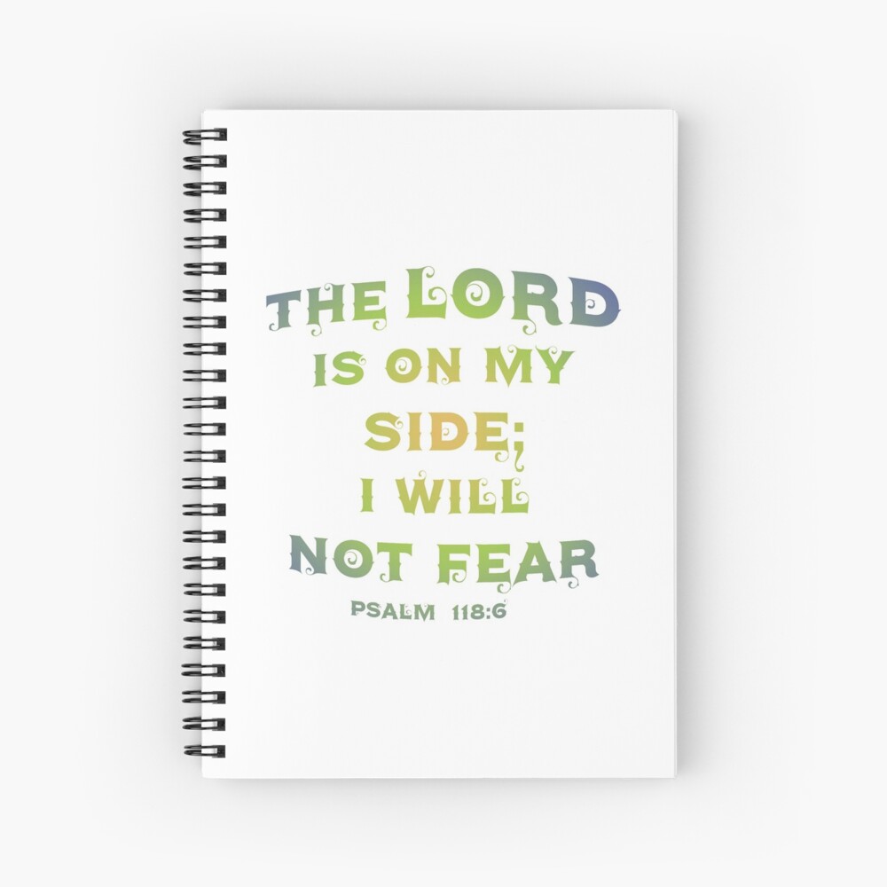 The Lord is on my side - I will not fear - Psalm 118: 6: Notebook