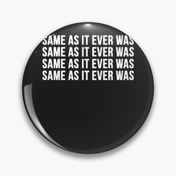Item preview, Same As It Ever Was designed and sold by AresHinojosa.