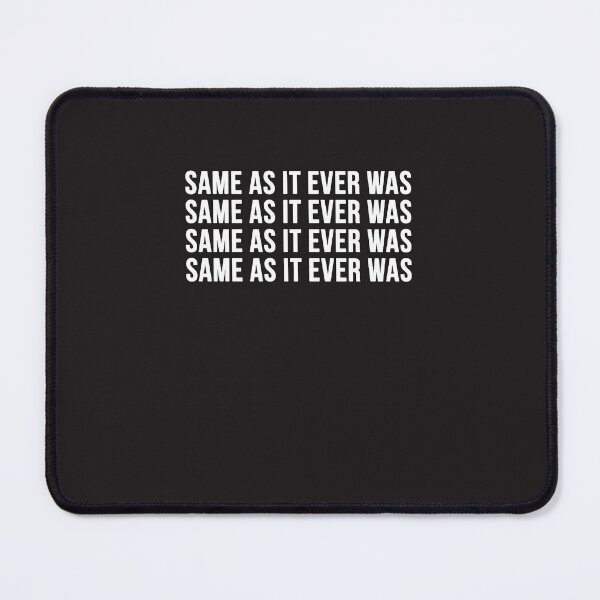 Item preview, Same As It Ever Was designed and sold by AresHinojosa.