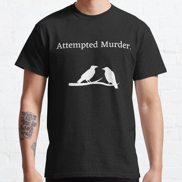 Attempted Murder Classic T-Shirt