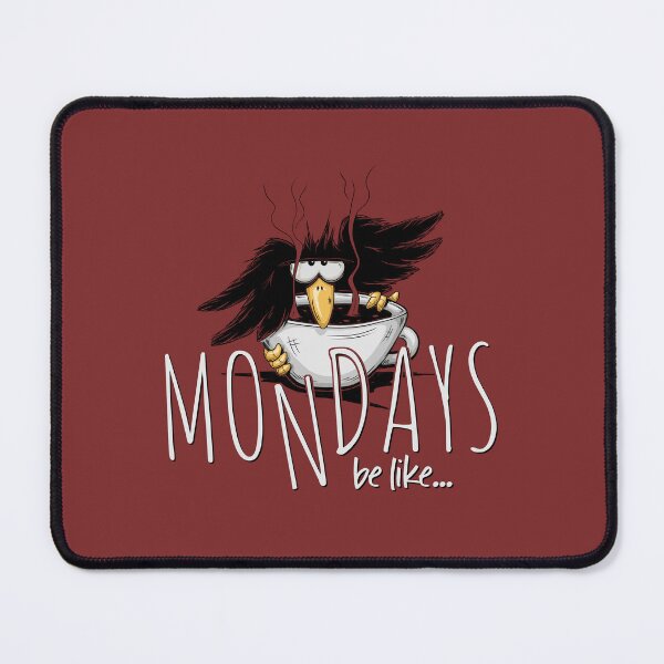Item preview, Mondays Be Like Meme Grumpy Sarcastic Crow In Coffee Fun designed and sold by Skizzenmonster.