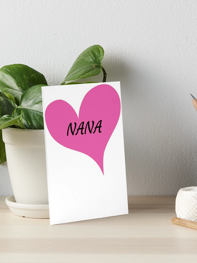 I Love Nana - Nana Heart Tee | Art Board Print