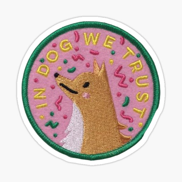 In Dogs We Trust Patch Sticker
