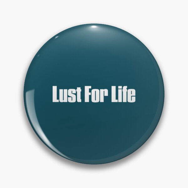 Item preview, Lust For Life designed and sold by Leshaines0.