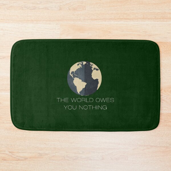 Item preview, THE WORLD OWES YOU NOTHING designed and sold by BoujeeChikas.