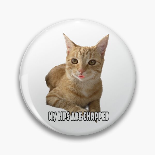 Item preview, My lips are chapped designed and sold by Kitty Shinanigans.