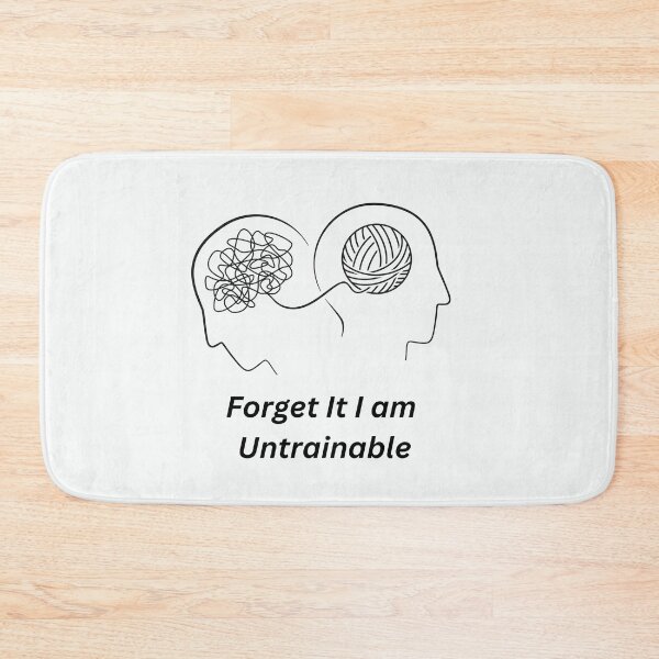 Item preview, Forget it I'm Untrainable designed and sold by Tribal--Dreams.