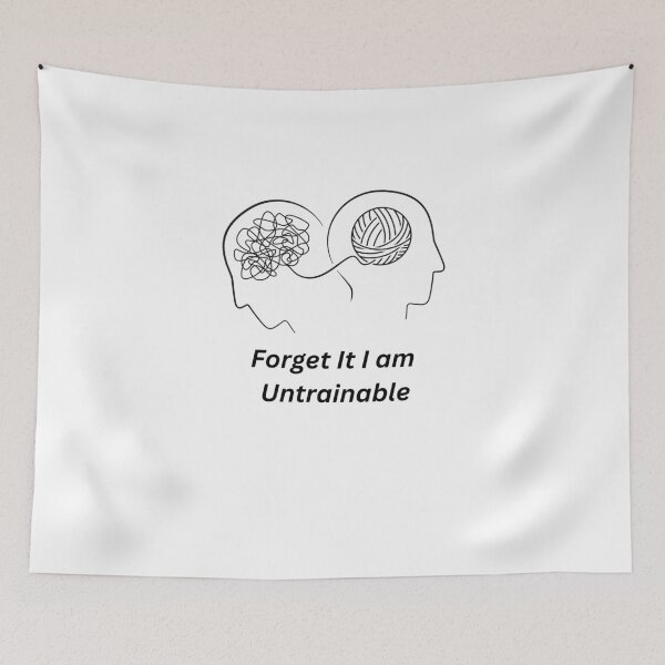 Item preview, Forget it I'm Untrainable designed and sold by Tribal--Dreams.