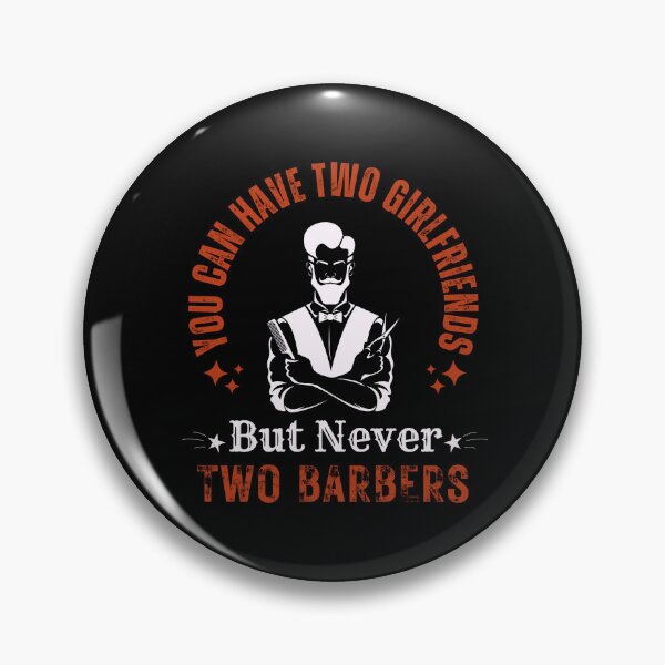 Item preview, You Can Have Two Girlfriends, But Never Two Barbers. Vintage Barber designed and sold by Thevulcano.