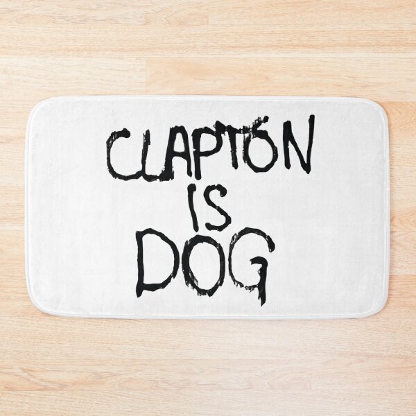 Item preview, CLAPTON IS DOG (not GOD) designed and sold by WRITTEN AND DIRECTED BY.