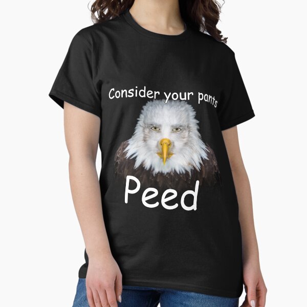 Item preview, Consider your pants Peed Shirt designed and sold by TheIronyCloset.