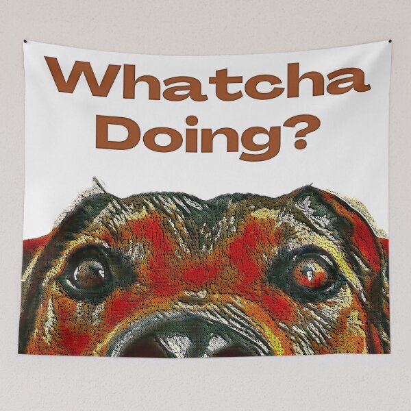 Item preview, Whatcha Doing - Nosey Dog Asking designed and sold by gleefulme.